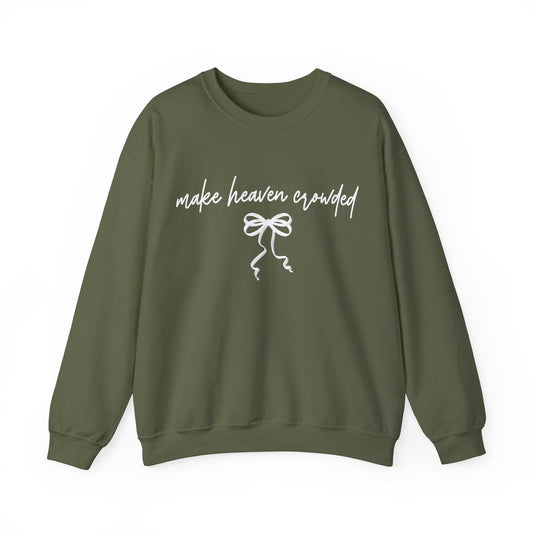 Make Heaven Crowded Sweatshirt