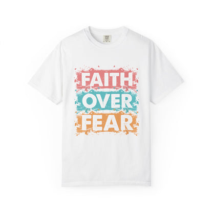 Comfort Colors® Faith Over Fear T-Shirt — Inspirational Christian Graphic Tee