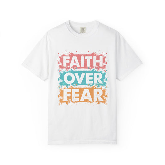 Comfort Colors® Faith Over Fear T-Shirt — Inspirational Christian Graphic Tee