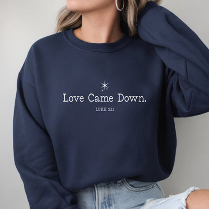 Love Came Down Crewneck Sweatshirt